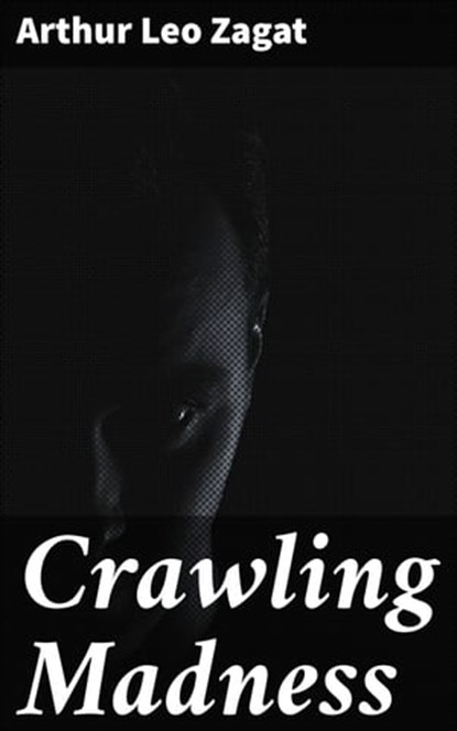 Crawling Madness, Arthur Leo Zagat ; Caleb Bradford - Ebook - 4066338100689