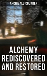 Alchemy Rediscovered and Restored: A Study - Archibald Cockren ; Keith Larson - 4066338113320