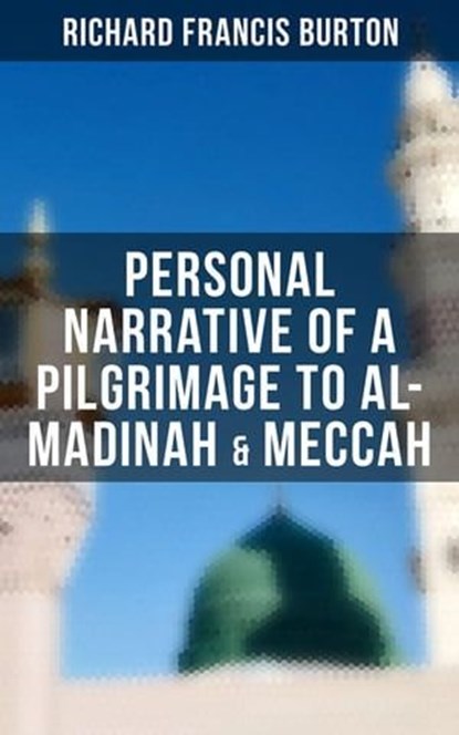 Personal Narrative of a Pilgrimage to Al-Madinah & Meccah, Richard Francis Burton - Ebook - 4066338113955