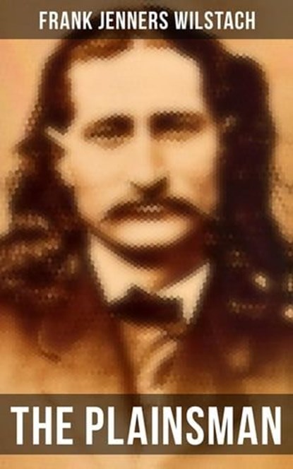 The Plainsman, Frank Jenners Wilstach - Ebook - 4066338114068