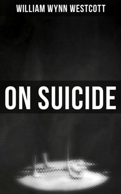 On Suicide, William Wynn Westcott - Ebook - 4066338114280