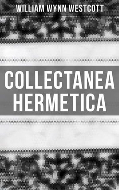 Collectanea Hermetica, William Wynn Westcott - Ebook - 4066338114310