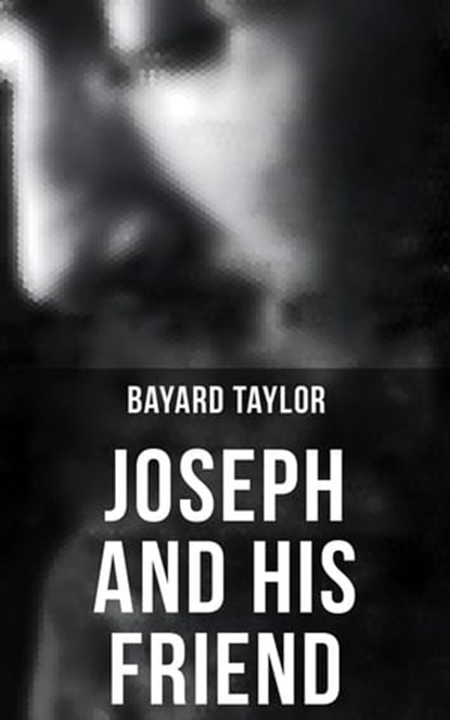 Joseph and His Friend, Bayard Taylor - Ebook - 4066338115041