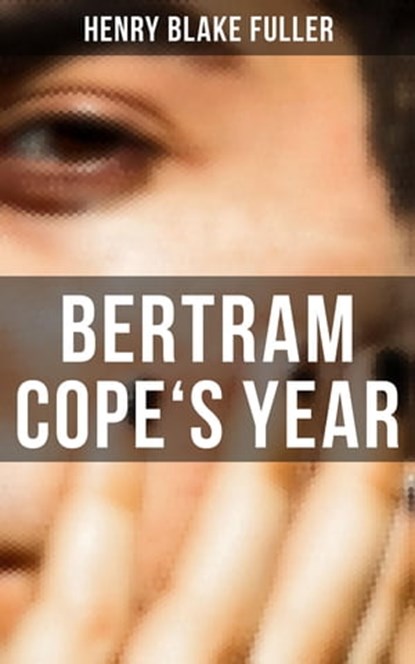 Bertram Cope's Year, Henry Blake Fuller ; Karl Jennings - Ebook - 4066338115058