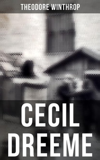 Cecil Dreeme, Theodore Winthrop - Ebook - 4066338115195
