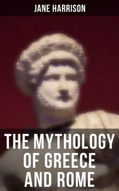 The Mythology of Greece and Rome, Jane Harrison - Ebook - 4066338115355