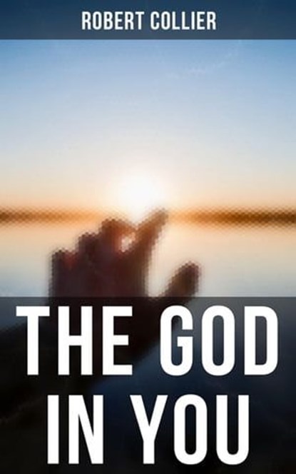 The God in You, Robert Collier - Ebook - 4066338115447