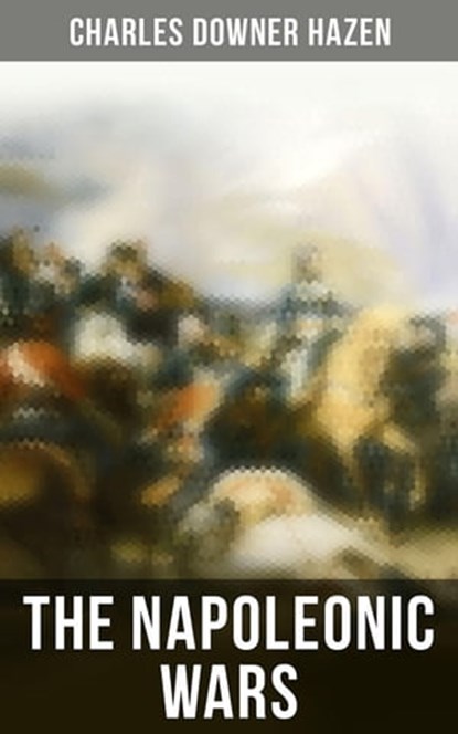 The Napoleonic Wars, Charles Downer Hazen ; Neil Peterson - Ebook - 4066338115805