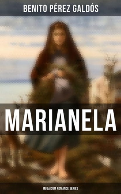 Marianela (Musaicum Romance Series), Benito Pérez Galdós - Ebook - 4066338116420