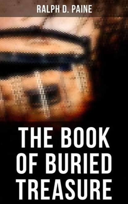 The Book of Buried Treasure, Ralph D. Paine - Ebook - 4066338117335