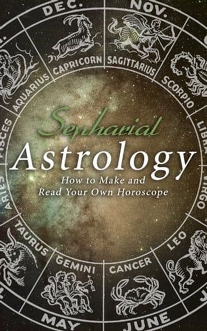 Astrology: How to Make and Read Your Own Horoscope, Sepharial - Ebook - 4066338119155
