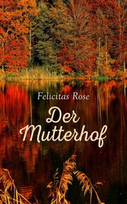 Der Mutterhof, Felicitas Rose - Ebook - 4066338120717