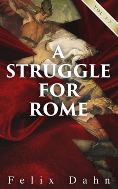 A Struggle for Rome (Vol. 1-3), Felix Dahn - Ebook - 4066338120762
