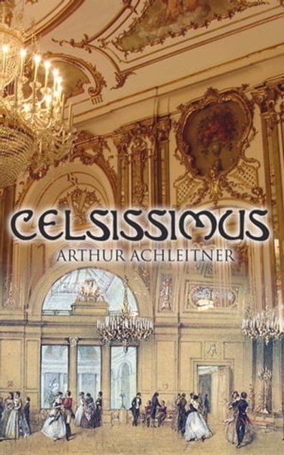 Celsissimus, Arthur Achleitner - Ebook - 4066338121004
