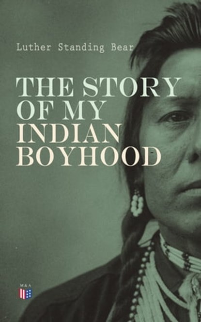 The Story of My Indian Boyhood, Luther Standing Bear - Ebook - 4066338121837