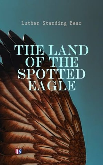 The Land of the Spotted Eagle, Luther Standing Bear - Ebook - 4066338121844