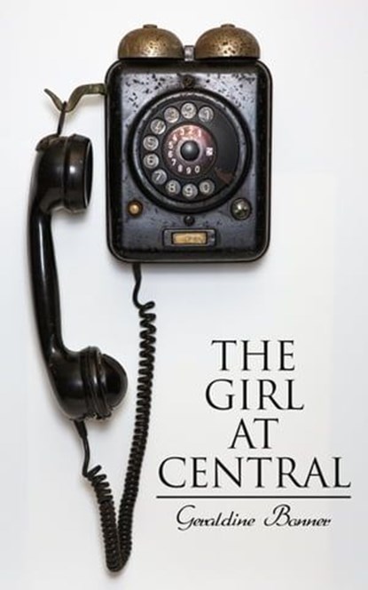 The Girl at Central, Geraldine Bonner - Ebook - 4066338122186