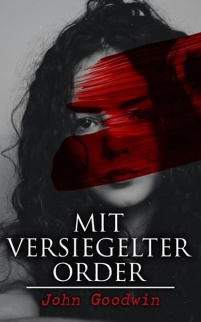 Mit versiegelter Order, John Goodwin - Ebook - 4066338123794