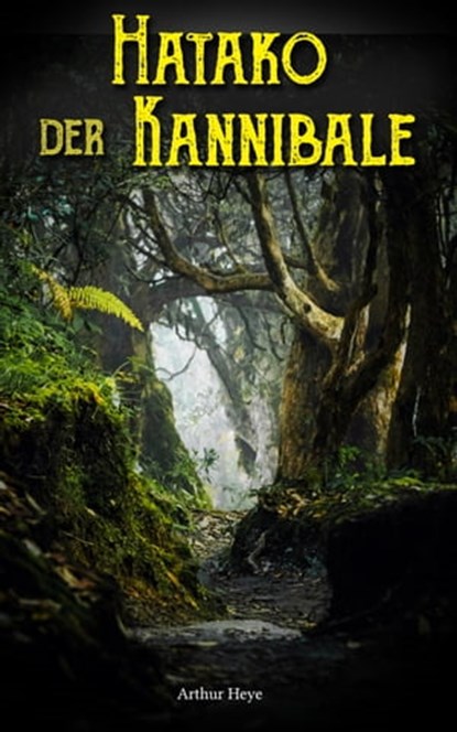 Hatako, der Kannibale, Arthur Heye - Ebook - 4066338126269