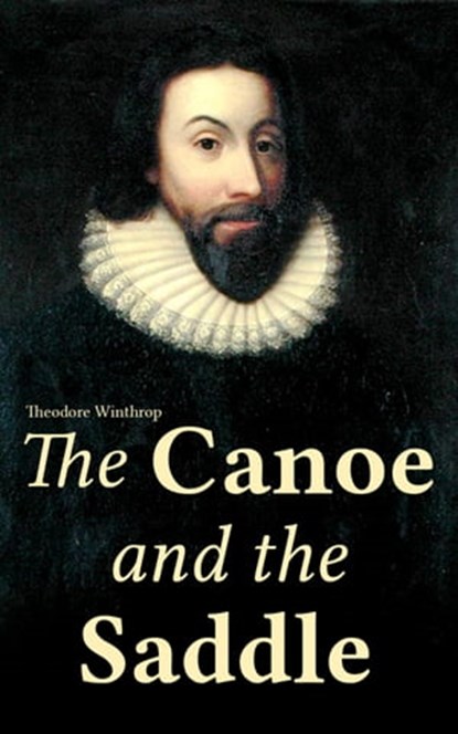 The Canoe and the Saddle, Theodore Winthrop - Ebook - 4066338126528