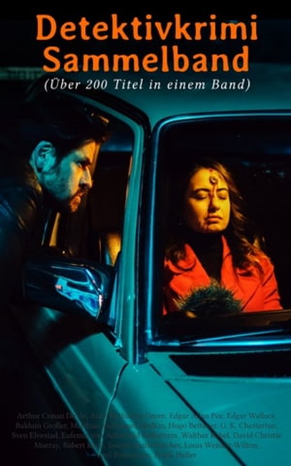 Detektivkrimi Sammelband (Über 250 Titel in einem Band), Arthur Conan Doyle ; G. K. Chesterton ; Anna Katharine Green ; Edgar Allan Poe ; Edgar Wallace ; Balduin Groller ; Matthias McDonnell Bodkin ; Hugo Bettauer ; Sven Elvestad ; Eufemia von Adlersfeld-Ballestrem ; Walther Kabel ; David Christie Murray ; Robe - Ebook - 4066338126856