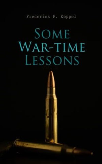Some War-time Lessons, Frederick P. Keppel - Ebook - 4066338127679