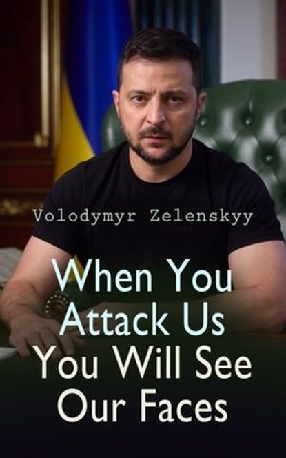 When You Attack Us You Will See Our Faces, Volodymyr Zelenskyy - Ebook - 4066338128065