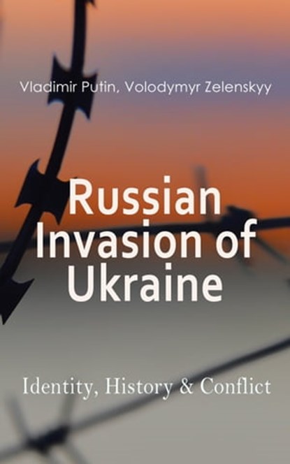 Russian Invasion of Ukraine: Identity, History & Conflict, Vladimir Putin ; Volodymyr Zelenskyy - Ebook - 4066338128072