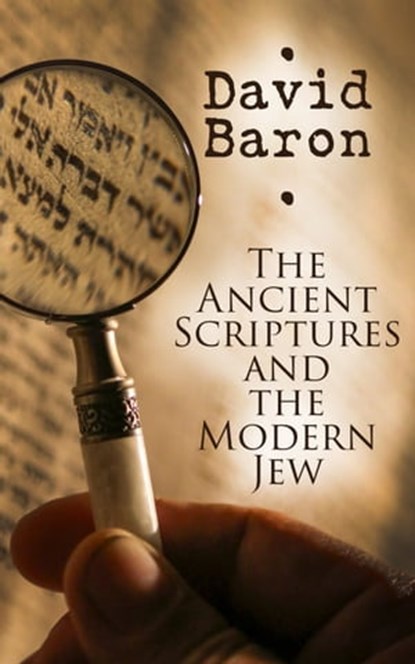 The Ancient Scriptures and the Modern Jew, David Baron - Ebook - 4066338129673