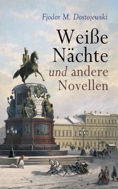 Weiße Nächte und andere Novellen, Fjodor M. Dostojewski - Ebook - 4066339506459