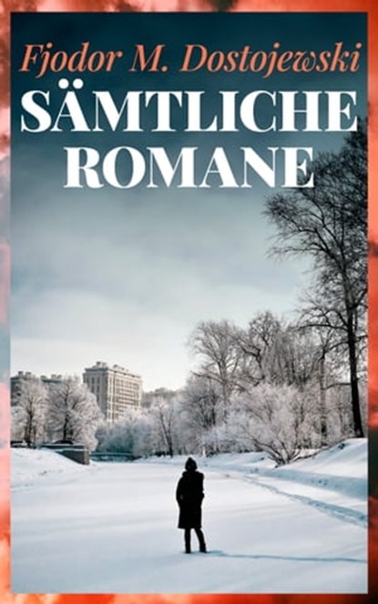 Sämtliche Romane, Fjodor M. Dostojewski - Ebook - 4066339506497
