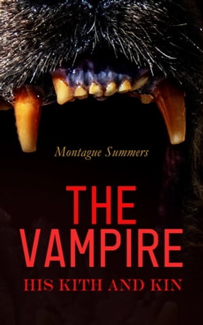 The Vampire: His Kith and Kin, Montague Summers - Ebook - 4066339507593