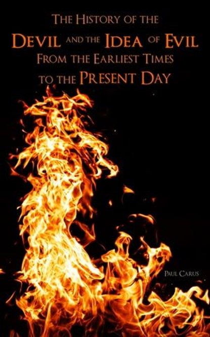 The History of the Devil and the Idea of Evil From the Earliest Times to the Present Day, Paul Carus - Ebook - 4066339507678