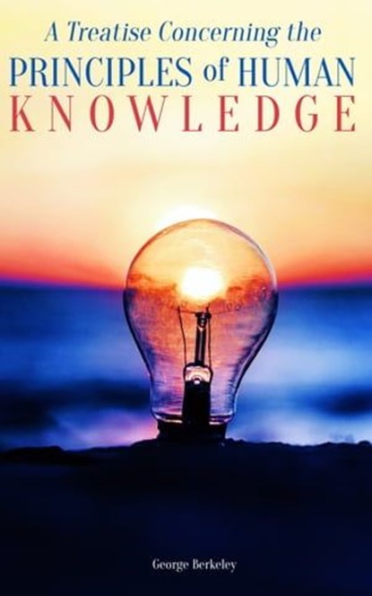 A Treatise Concerning the Principles of Human Knowledge, George Berkeley - Ebook - 4066339507715