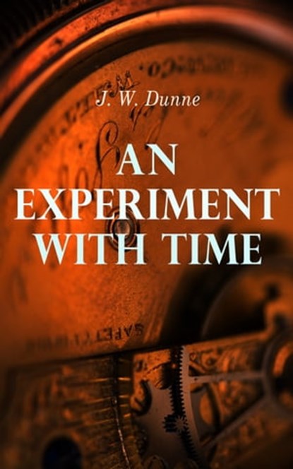 An Experiment with Time, J. W. Dunne - Ebook - 4066339508552