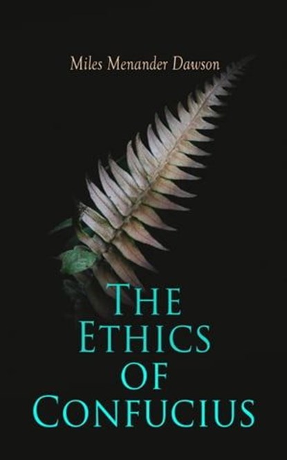 The Ethics of Confucius, Miles Menander Dawson - Ebook - 4066339509559