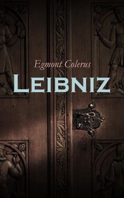 Leibniz, Egmont Colerus - Ebook - 4066339509962
