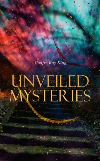 Unveiled Mysteries, Godfré Ray King - Ebook - 4066339510791