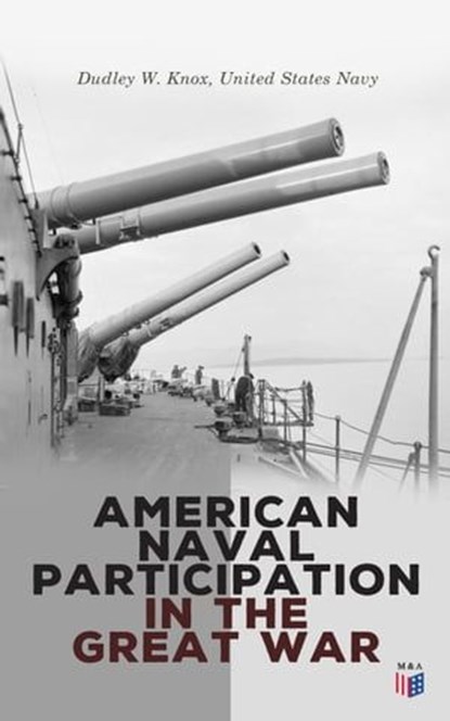 American Naval Participation in the Great War, Dudley W. Knox ; United States Navy - Ebook - 4066339510920