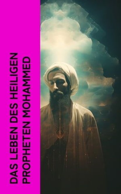 Das Leben des Heiligen Propheten Mohammed, Essad Bey - Ebook - 4066339511354