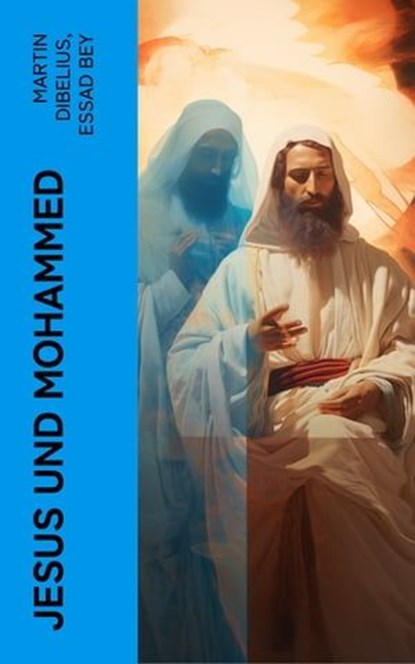 Jesus und Mohammed, Martin Dibelius ; Essad Bey - Ebook - 4066339511408