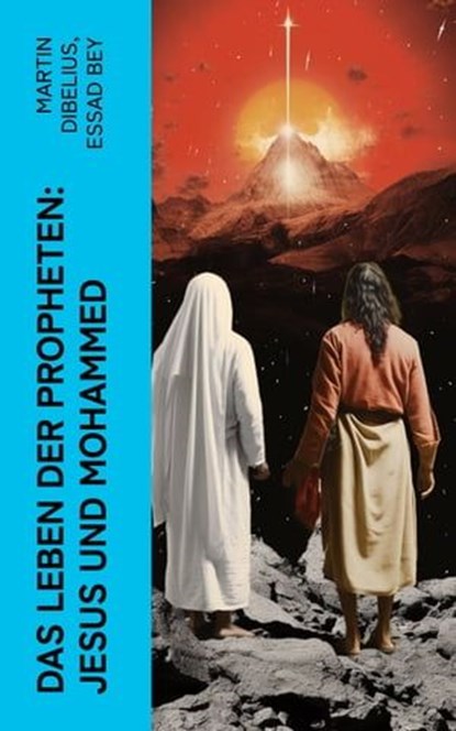 Das Leben der Propheten: Jesus und Mohammed, Martin Dibelius ; Essad Bey - Ebook - 4066339511569