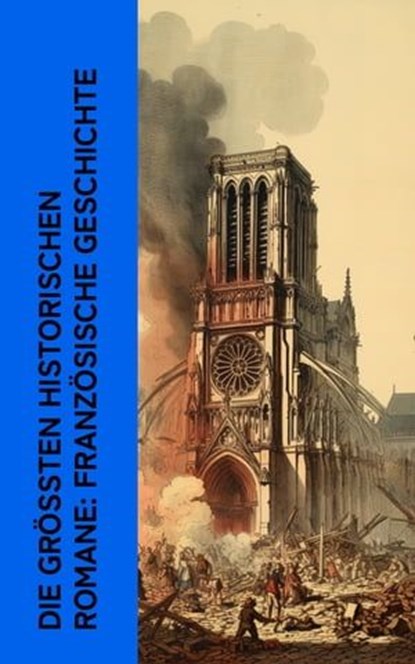 Die größten historischen Romane: Französische Geschichte, Alexandre Dumas ; Victor Hugo ; Charles De Coster ; Jules Verne ; Stendhal - Ebook - 4066339513303
