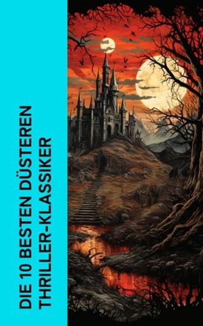 Die 10 besten düsteren Thriller-Klassiker, Joseph Conrad ; Heinrich Leopold Wagner ; Ricarda Huch ; Hugo Bettauer ; H. G. Wells ; Arthur Conan Doyle ; Robert Louis Stevenson ; Fjodor Michailowitsch Dostojewski - Ebook - 4066339513457