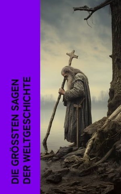 Die größten Sagen der Weltgeschichte, Homer ; Äsop ; Ovid ; Friedrich de la Motte Fouqué ; Selma Lagerlöf ; Peter Christen Asbjørnsen ; Alois Essigmann ; Ludovico Ariosto ; Wolfram von Eschenbach ; Gottfried von Straßburg ; Gustav Schwab ; Ludwig Preller ; Karl Friedrich Becker ; Theodor Birt - Ebook - 4066339513464