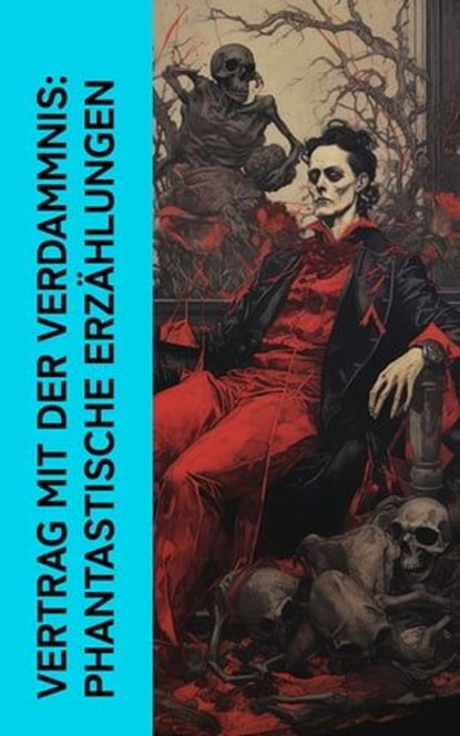 Vertrag mit der Verdammnis: Phantastische Erzählungen, Johann Wolfgang von Goethe ; Honoré de Balzac ; Felix Salten ; E .T. A Hoffmann ; Hanns Heinz Ewers ; Klaus Mann ; Oscar Wilde - Ebook - 4066339513693