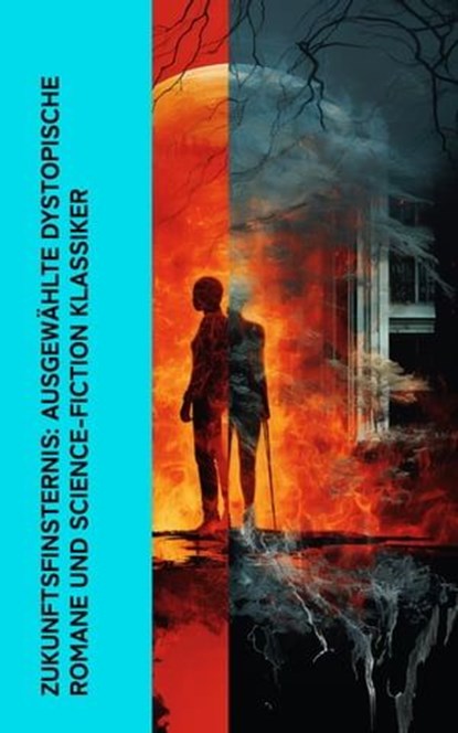 Zukunftsfinsternis: Ausgewählte dystopische Romane und Science-Fiction Klassiker, Stanley G. Weinbaum ; Reinhold Eichacker ; A. Bogdanov ; Thomas Morus ; Vinzenz Chiavacci ; Michael Georg Conrad ; Paul Scheerbart ; Alexander Moszkowski ; Kurd Laßwitz ; Hans Dominik ; Carl Grunert - Ebook - 4066339514003