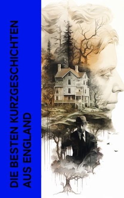 Die besten Kurzgeschichten aus England, Joseph Conrad ; Edgar Allan Poe ; Jack London ; O. Henry ; Mark Twain ; Robert Louis Stevenson ; Oscar Wilde ; Washington Irving ; Ambrose Bierce ; Nathaniel Hawthorne ; Rudyard Kipling ; G. K. Chesterton ; Wilkie Collins ; Arthur Conan Doyle - Ebook - 4066339514263