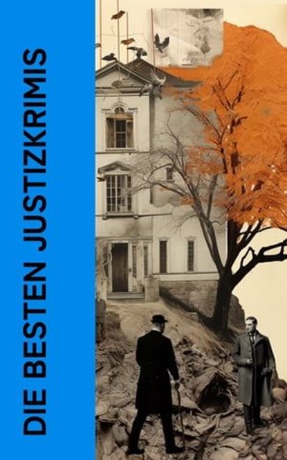 Die besten Justizkrimis, Ricarda Huch ; Theodor Lessing ; John Henry Mackay ; Charles Dickens ; Ernst Weiß ; John Goodwin ; Jakob Wassermann ; Joseph Conrad ; Theodor Fontane ; Franz Kafka ; Walter Bloem ; Hermann Hirschfeld ; Carl Hau - Ebook - 4066339514270