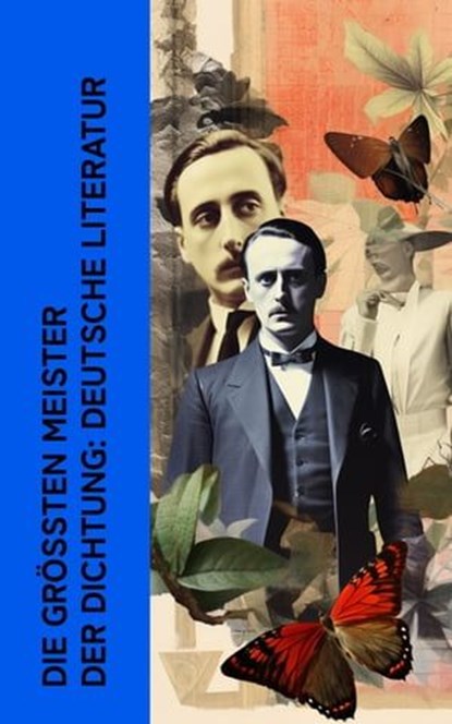 Die größten Meister der Dichtung: Deutsche Literatur, Rainer Maria Rilke ; Johann Wolfgang von Goethe ; Friedrich Schiller ; Annette von Droste-Hülshoff ; Joachim Ringelnatz ; Christian Morgenstern ; Georg Herwegh ; Gotthold Ephraim Lessing ; Achim von Arnim ; Theodor Fontane ; Frank Wedekind ; Wilhelm Hauff - Ebook - 4066339514409